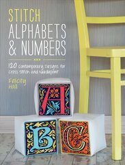 Stitch Alphabets & Numbers: 120 contemporary designs for cross stitch and needlepoint цена и информация | Книги о питании и здоровом образе жизни | kaup24.ee