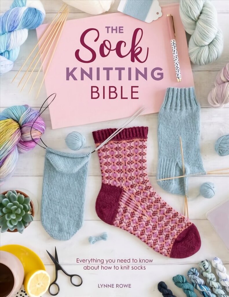 Sock Knitting Bible: Everything you need to know about how to knit socks цена и информация | Kunstiraamatud | kaup24.ee