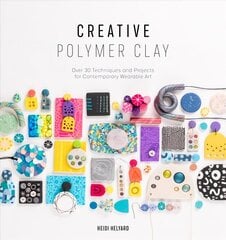 Creative Polymer Clay: Over 30 techniques and projects for contemporary wearable art цена и информация | Книги о питании и здоровом образе жизни | kaup24.ee