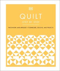 Quilt Step by Step: Patchwork and Applique, Techniques, Designs, and Projects цена и информация | Книги об искусстве | kaup24.ee