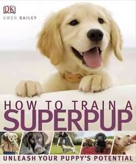 How to Train a Superpup: Unleash your puppy's potential цена и информация | Книги о питании и здоровом образе жизни | kaup24.ee