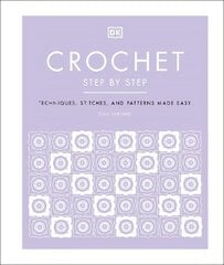 Crochet Step by Step: Techniques, Stitches, and Patterns Made Easy цена и информация | Книги о питании и здоровом образе жизни | kaup24.ee