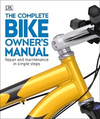 Complete Bike Owner's Manual: Repair and Maintenance in Simple Steps цена и информация | Книги о питании и здоровом образе жизни | kaup24.ee