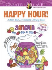 Creative Haven Happy Hour!: A Wine, Beer, and Cocktails Coloring Book цена и информация | Книги о питании и здоровом образе жизни | kaup24.ee