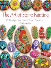 Art of Stone Painting: 30 Designs to Spark Your Creativity hind ja info | Tervislik eluviis ja toitumine | kaup24.ee