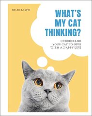 What's My Cat Thinking?: Understand Your Cat to Give Them a Happy Life цена и информация | Книги о питании и здоровом образе жизни | kaup24.ee