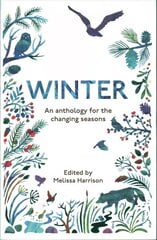 Winter: An Anthology for the Changing Seasons цена и информация | Книги о питании и здоровом образе жизни | kaup24.ee