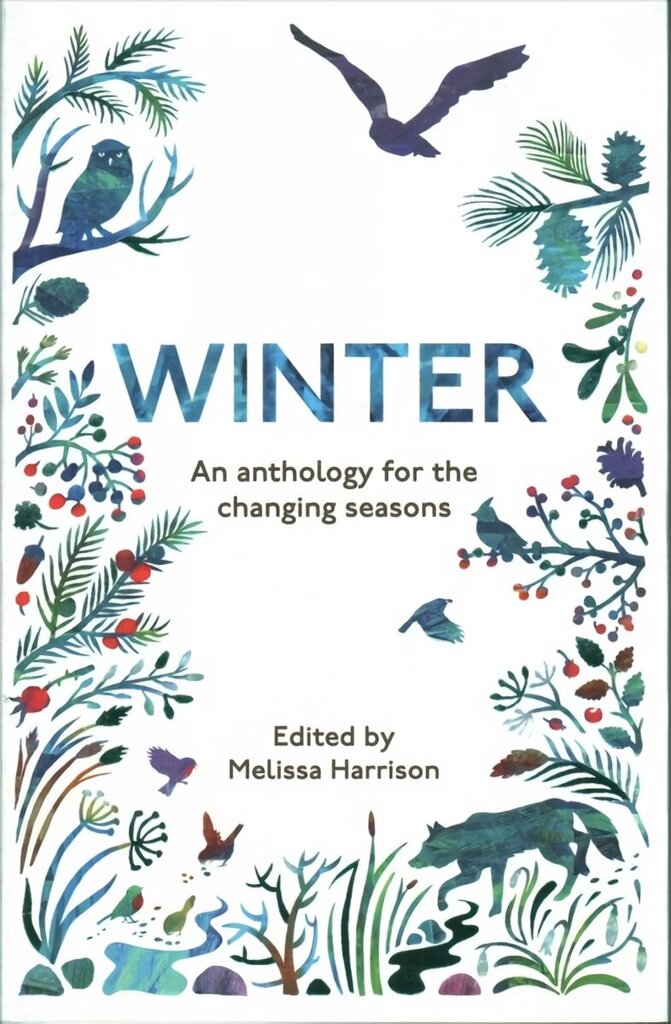 Winter: An Anthology for the Changing Seasons hind ja info | Tervislik eluviis ja toitumine | kaup24.ee