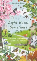 Light Rains Sometimes Fall: A British Year in Japan's 72 Seasons hind ja info | Tervislik eluviis ja toitumine | kaup24.ee