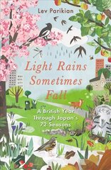 Light Rains Sometimes Fall: A British Year in Japan's 72 Seasons hind ja info | Tervislik eluviis ja toitumine | kaup24.ee