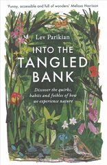 Into The Tangled Bank: Discover the Quirks, Habits and Foibles of How We Experience Nature цена и информация | Книги о питании и здоровом образе жизни | kaup24.ee