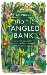 Into The Tangled Bank: In Which Our Author Ventures Outdoors to Consider the British in Nature hind ja info | Tervislik eluviis ja toitumine | kaup24.ee