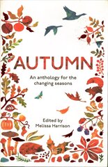 Autumn: An Anthology for the Changing Seasons цена и информация | Книги о питании и здоровом образе жизни | kaup24.ee