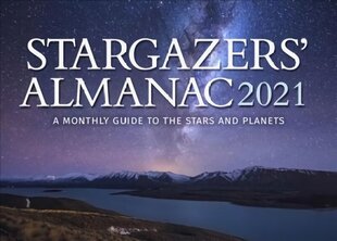 Stargazers' Almanac: A Monthly Guide to the Stars and Planets: 2021 2021, 2021 hind ja info | Reisiraamatud, reisijuhid | kaup24.ee