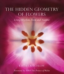 Hidden Geometry of Flowers: Living Rhythms, Form and Number hind ja info | Tervislik eluviis ja toitumine | kaup24.ee