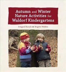 Autumn and Winter Nature Activities for Waldorf Kindergartens hind ja info | Tervislik eluviis ja toitumine | kaup24.ee