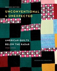 Unconventional & Unexpected: American Quilts Below the Radar, 1950-2000: American Quilts Below the Radar, 1950-2000 2nd ed. цена и информация | Книги о питании и здоровом образе жизни | kaup24.ee