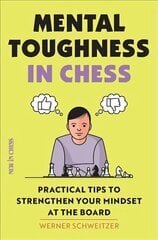 Mental Toughness in Chess: Practical Tips to Strengthen Your Mindset at the Board цена и информация | Книги о питании и здоровом образе жизни | kaup24.ee