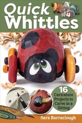 Quick Whittles: 16 Caricature Projects to Carve in a Sitting hind ja info | Kunstiraamatud | kaup24.ee