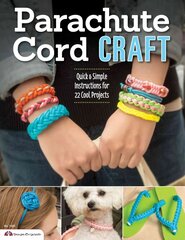 Parachute Cord Craft: Quick & Simple Instructions for 22 Cool Projects цена и информация | Книги об искусстве | kaup24.ee