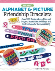 Making Alphabet & Picture Friendship Bracelets: Over 200 Designs from Cats and Dogs to Hearts and Holidays, and Instructions for Personalizing hind ja info | Kunstiraamatud | kaup24.ee