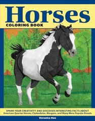 Horses Coloring Book: Spark Your Creativity and Discover Interesting Facts About American Quarter Horses, Clydesdales, Morgans, and Many More Popular Breeds цена и информация | Книги о питании и здоровом образе жизни | kaup24.ee