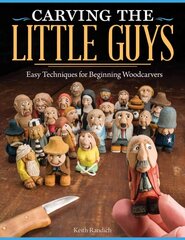 Carving the Little Guys: Easy Techniques for Beginning Woodcarvers hind ja info | Tervislik eluviis ja toitumine | kaup24.ee