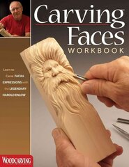 Carving Faces Workbook: Learn to Carve Facial Expressions with the Legendary Harold Enlow цена и информация | Книги о питании и здоровом образе жизни | kaup24.ee
