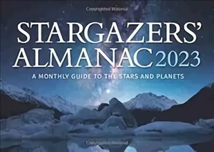 Stargazers' Almanac: A Monthly Guide to the Stars and Planets 2023, 2023 hind ja info | Tervislik eluviis ja toitumine | kaup24.ee