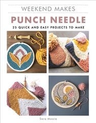 Weekend Makes: Punch Needle цена и информация | Книги об искусстве | kaup24.ee