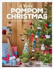 Very Pompom Christmas, A: 20 Festive Projects to Make цена и информация | Книги о питании и здоровом образе жизни | kaup24.ee