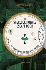 Sherlock Holmes Escape Book, The: The Adventure of the London Waterworks: Solve The Puzzles To Escape The Pages hind ja info | Tervislik eluviis ja toitumine | kaup24.ee