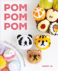 Pom Pom Pom: Over 50 Mini Pompoms to Make hind ja info | Kunstiraamatud | kaup24.ee