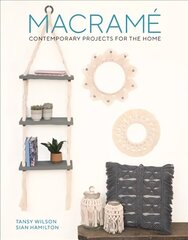 Macrame: Contemporary Projects for the Home hind ja info | Kunstiraamatud | kaup24.ee