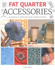 Fat Quarter: Accessories: 25 projects to make from short lengths of fabric hind ja info | Tervislik eluviis ja toitumine | kaup24.ee