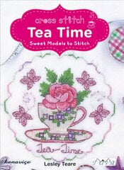 Tea Time: Sweet Models to Stitch цена и информация | Книги о питании и здоровом образе жизни | kaup24.ee