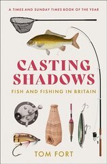 Casting Shadows: Fish and Fishing in Britain цена и информация | Книги о питании и здоровом образе жизни | kaup24.ee