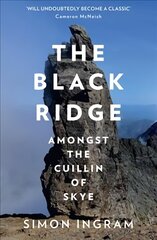 Black Ridge: Amongst the Cuillin of Skye цена и информация | Книги о питании и здоровом образе жизни | kaup24.ee