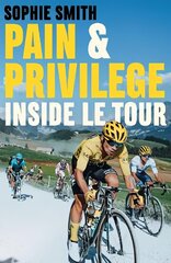 Pain and Privilege: Inside Le Tour UK edition hind ja info | Tervislik eluviis ja toitumine | kaup24.ee