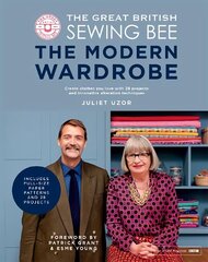 Great British Sewing Bee: The Modern Wardrobe: Create Clothes You Love with 28 Projects and Innovative Alteration Techniques hind ja info | Tervislik eluviis ja toitumine | kaup24.ee