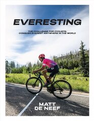 Everesting: The Challenge for Cyclists: Conquer Everest Anywhere in the World Hardback hind ja info | Tervislik eluviis ja toitumine | kaup24.ee