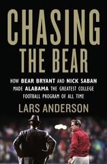 Chasing the Bear: How Bear Bryant and Nick Saban Made Alabama the Greatest College Football Program of All Time цена и информация | Книги о питании и здоровом образе жизни | kaup24.ee