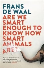 Are We Smart Enough to Know How Smart Animals Are? цена и информация | Книги о питании и здоровом образе жизни | kaup24.ee