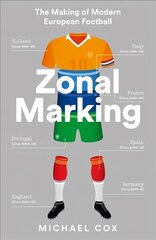 Zonal Marking: The Making of Modern European Football цена и информация | Книги о питании и здоровом образе жизни | kaup24.ee