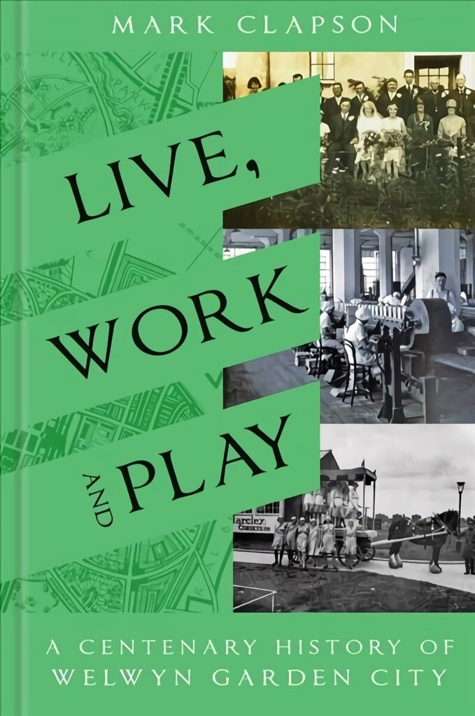 Live, Work and Play: A Centenary History of Welwyn Garden City hind ja info | Tervislik eluviis ja toitumine | kaup24.ee