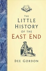 Little History of the East End цена и информация | Книги о питании и здоровом образе жизни | kaup24.ee