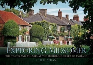 Exploring Midsomer: The Towns and Villages at the Murderous Heart of England hind ja info | Tervislik eluviis ja toitumine | kaup24.ee