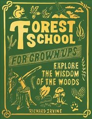 Forest School For Grown-Ups: Explore the Wisdom of the Woods цена и информация | Книги о питании и здоровом образе жизни | kaup24.ee