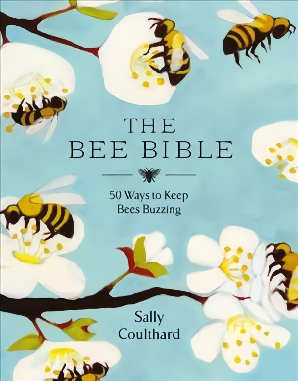 Bee Bible: 50 Ways to Keep Bees Buzzing hind ja info | Entsüklopeediad, teatmeteosed | kaup24.ee