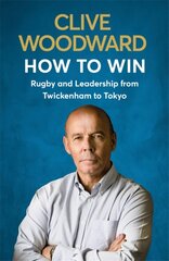 How to Win: Rugby and Leadership from Twickenham to Tokyo цена и информация | Книги о питании и здоровом образе жизни | kaup24.ee